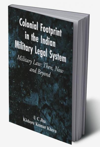 Colonial Footprint in the Indian Military Legal System Military Law
