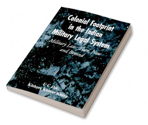 Colonial Footprint in the Indian Military Legal System Military Law