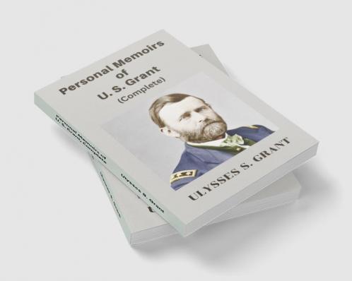 Personal Memoirs of U. S. Grant Complete