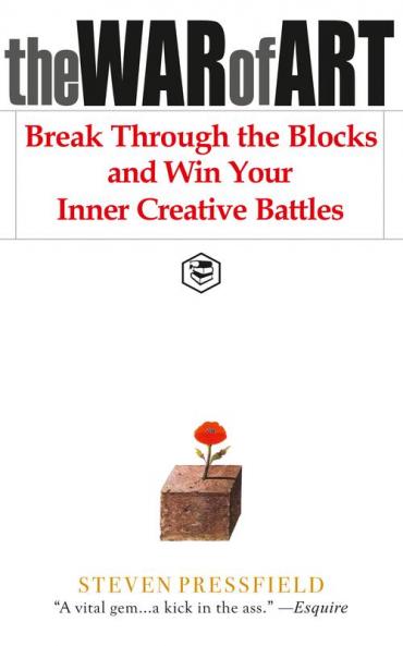 The War of Art: Break Through the Blocks and Win Your Inner Creative Battles
