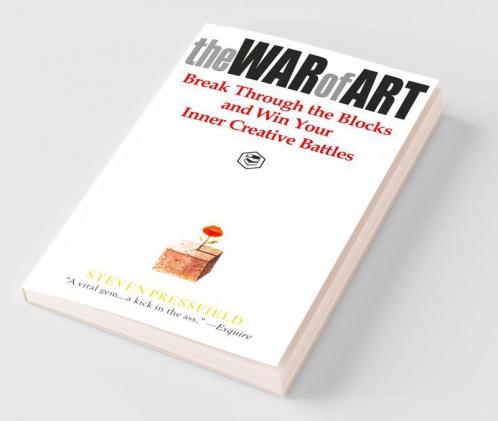 The War of Art: Break Through the Blocks and Win Your Inner Creative Battles