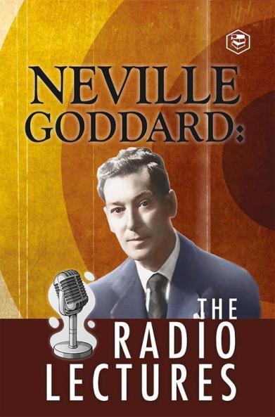 Neville Goddard: The Radio Lectures