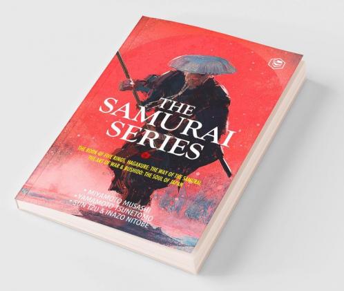 The Samurai Series: The Book of Five Rings Hagakure: The Way of the Samurai The Art of War & Bushido: The Soul of Japan