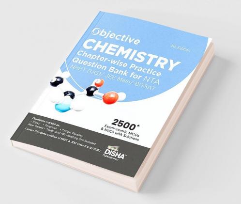 Objective Chemistry Chapter-wise Practice Question Bank for NTA JEE Main/ BITSAT/ NEET (UG) 4th Edition | MCQs & NVQs  based on Main Previous Year Questions PYQs | Useful for CBSE 11/ 12 & CUET
