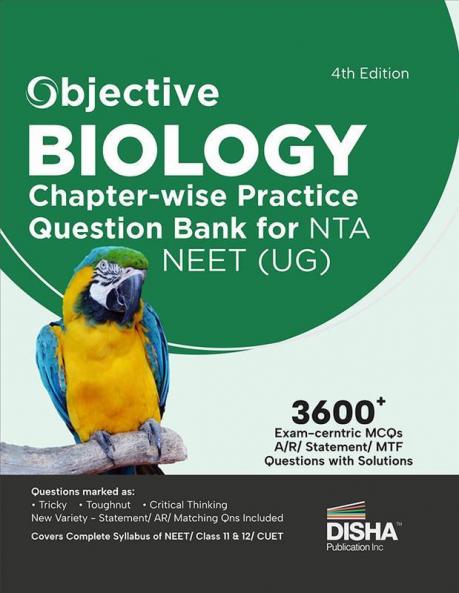Objective Biology Chapter-wise Practice Question Bank for NTA NEET (UG) 4th Edition | MCQs based on Main Previous Year Questions PYQs | Useful for CBSE 11/ 12 & CUET