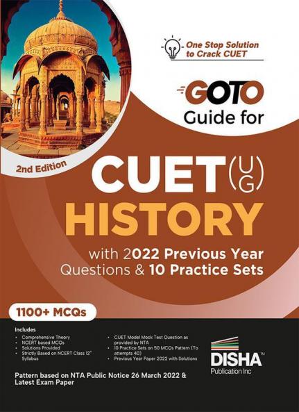 Go To Guide for CUET (UG) History with 2022 Previous Year Questions & 10 Practice Sets 2nd Edition | CUCET | Central Universities Entrance Test | Complete NCERT Coverage with PYQs & Practice Question Bank | MCQs AR MSQs & Passage based Questions |