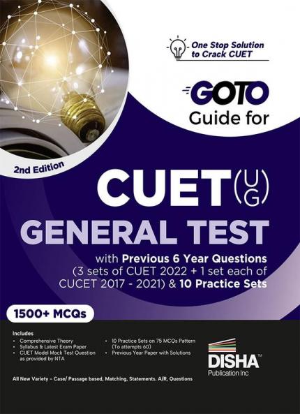 Go To Guide for CUET (UG) General Test with 6 Previous Year Questions (3 sets of CUET 2022 + 1 set each of CUCET 2017 - 2021) & 10 Practice Sets 2nd Edition | CUCET | Central Universities Entrance Test | Complete NCERT Coverage with PYQs & Practice Question Bank | MCQs AR MSQs & Passage based Questions |