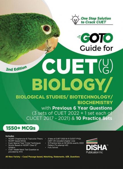 Go To Guide for CUET (UG) Biology/ Biological Studies/ Biotechnology/ Biochemistry with 6 Previous Year Questions (3 sets of CUET 2022 + 1 set each of CUCET 2017 - 2021) & 10 Practice Sets 2nd Edition | CUCET | Central Universities Entrance Test | Complete NCERT Coverage with PYQs & Practice Question Bank | MCQs AR MSQs & Passage based Questions |