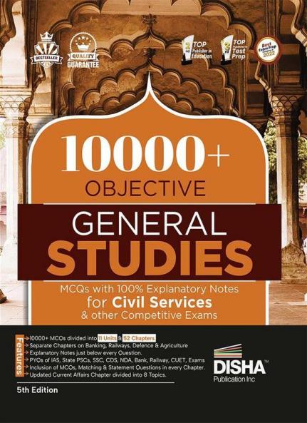 10000+ Objective General Studies MCQs with 100% Explanatory Notes for Civil Services & other Competitive Exams 5th Edition |Previous Year GS PYQs Question Bank | General Knowledge & Current Affairs |