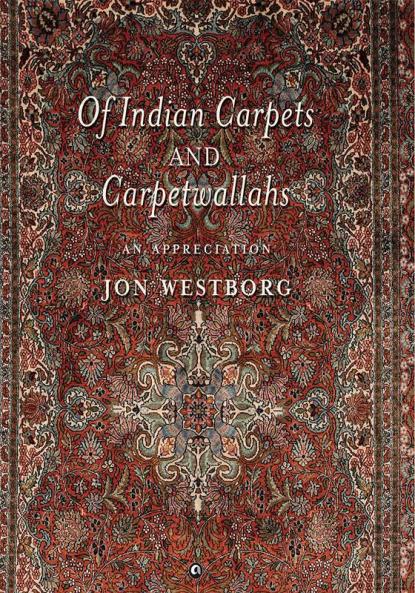 Of Indian Carpets and Carpetwallahs : An Appreciation