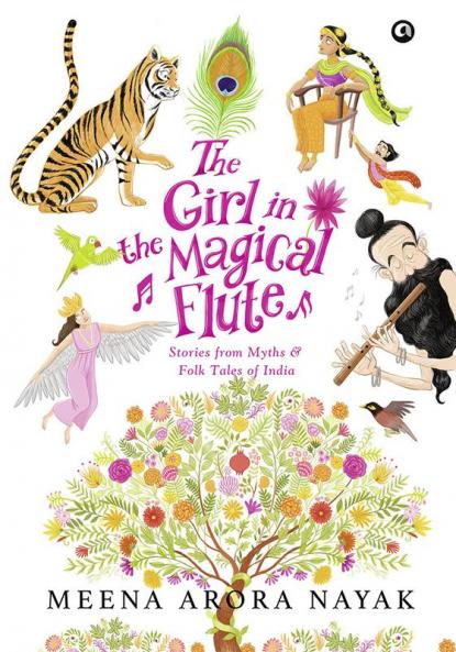 The Girl in the Magical Flute: Stories from Myths and Folktales of India