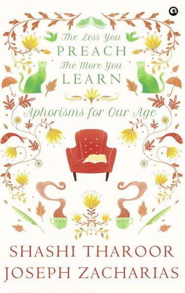 The Less You Preach The More You Learn Aphorisms for Our Age