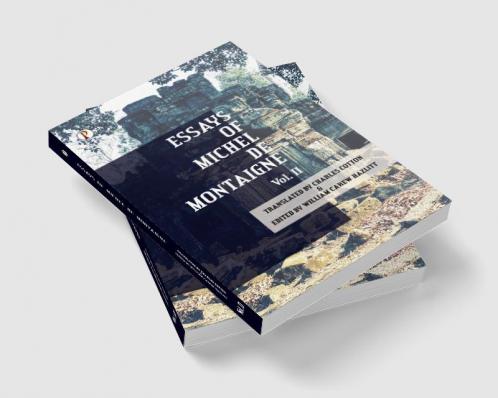 Essays of Michel De Montaigne Vol II