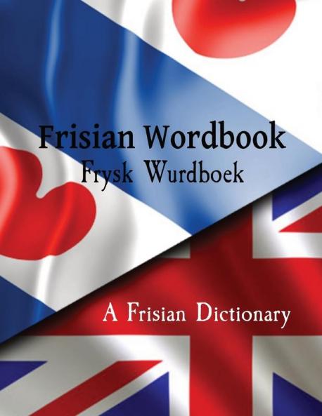 Frisian Wordbook | Frysk Wurdboek | A Frisian Dictionary | The Frisian Language