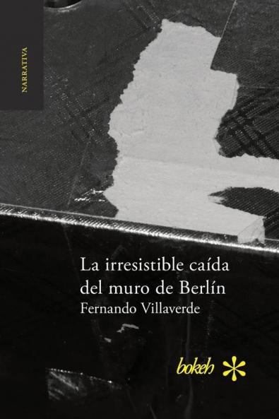 La Irresistible Caída Del Muro De Berlín