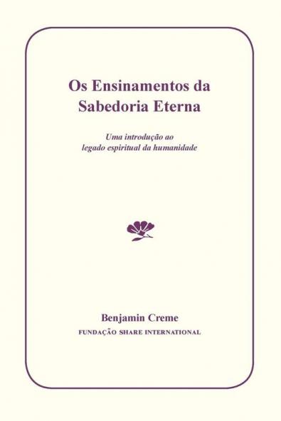 OS Ensinamentos Da Sabedoria Eterna: Uma Introução Ao Legado Espiritual Da Humanidade