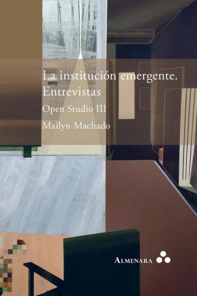 La instituci��n emergente. Entrevistas. Open Studio III