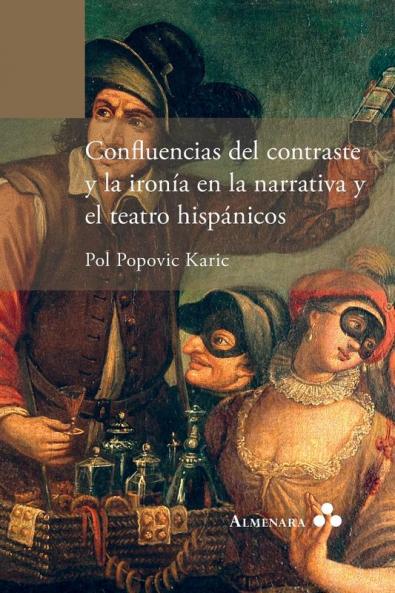 Confluencias Del Contraste Y La Ironía En La Narrativa Y El Teatro Hispánicos