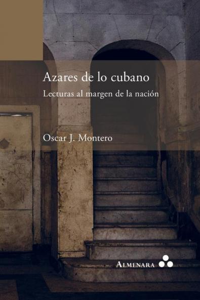 Azares De Lo Cubano. Lecturas Al Margen De La Nación