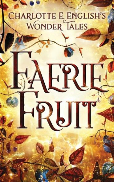 Faerie Fruit: 1 (Wonder Tales)