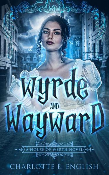 Wyrde and Wayward: 1 (House of Werth)