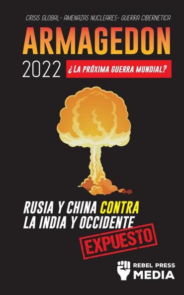 Armagedon 2022: ¿La Próxima Guerra Mundial?: Rusia y China contra la India y Occidente; Crisis Global - Amenazas Nucleares - Guerra Cibernética; Expuesto: 4 (Conspiracy Debunked)