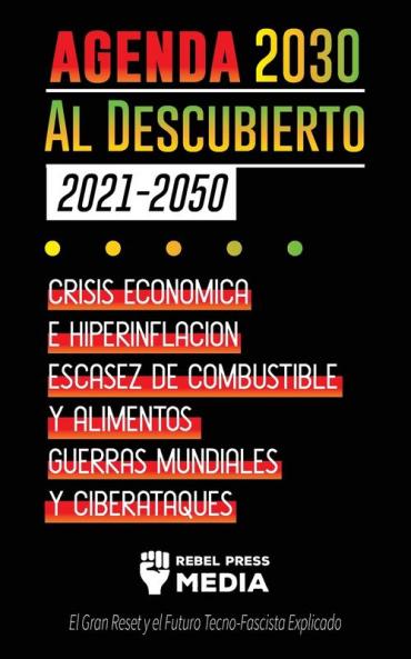 La Agenda 2030 Al Descubierto (2021-2050): Crisis Económica e Hiperinflación Escasez de Combustible y Alimentos Guerras Mundiales y Ciberataques (El ... Explicado): 6 (Truth Anonymous)