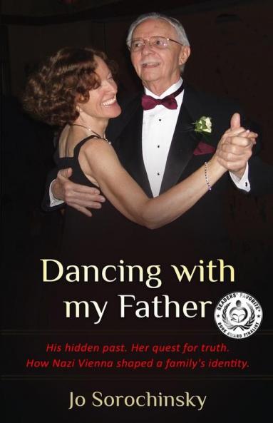 Dancing with my Father: His hidden past. Her quest for truth. How Nazi Vienna shaped a family's identity. (Holocaust Survivor True Stories WWII)