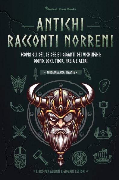 Antichi racconti nordici: Scopri gli dèi le dee e i giganti dei vichinghi: Odino Loki Thor Freia e altri (Libro per alunni e giovani lettori): 3 (Mitologia Accattivante)