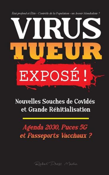VIRUS TUEUR Expose !: Nouvelles Souches de Covidés et Grande Réinitialisation Agenda 2030 Puces 5G et Passeports Vaccinaux ? - État profond et Élite ... Avenir Mondialiste ? (Anonymous Truth Leaks)