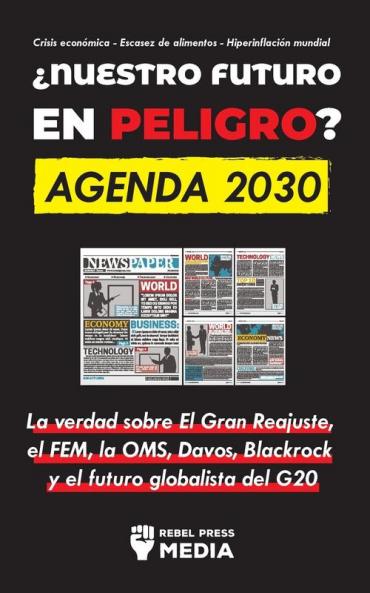 ¿Nuestro Futuro En Peligro? Agenda 2030: La Verdad Sobre El Gran Reajuste, El Fem, La Oms, Davos, Blackrock Y El Futuro Globalista Del G20 Crisis ... - Hiperinflación Mundial (Spanish Edition)