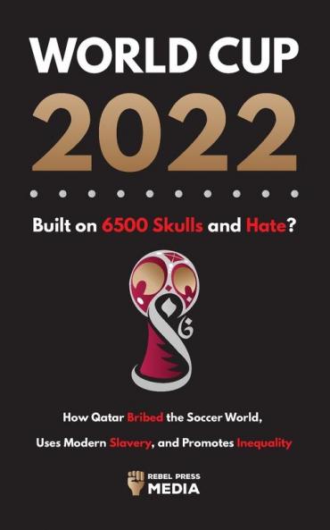 World Cup 2022 Built on 6500 Skulls and Hate?