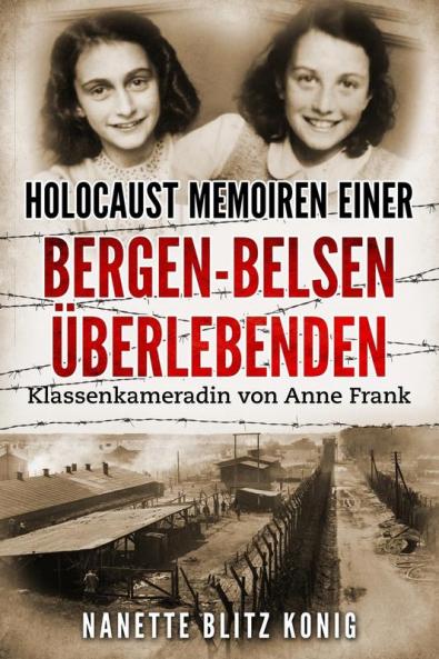 Holocaust Memoiren Einer Bergen-Belsen Überlebenden: Klassenkameradin Von Anne Frank (Holocaust Überlebende Erzählen) (German Edition)