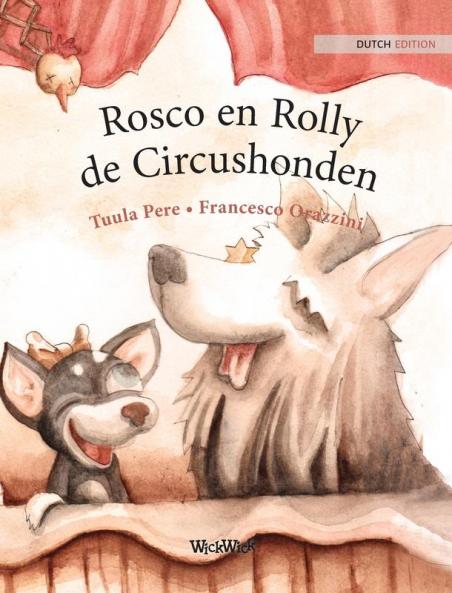 Rosco en Rolly de Circushonden: Dutch Edition of Circus Dogs Roscoe and Rolly