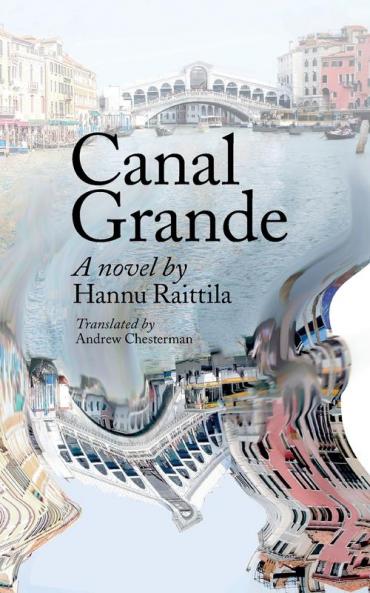 Canal Grande. Hannu Raittila.Translated by Andrew Chesterman