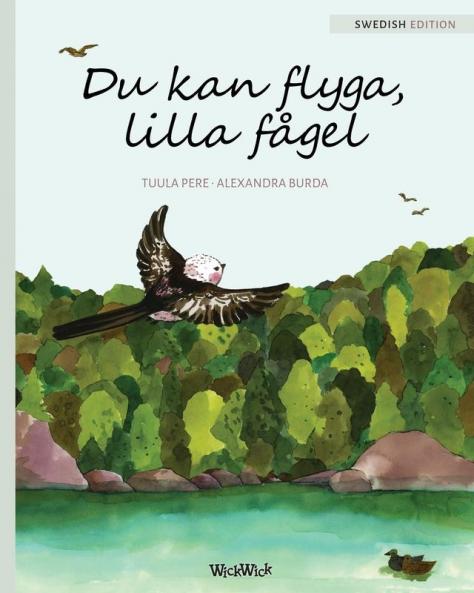 Du kan flyga lilla fågel: You Can Fly Little Bird Swedish edition
