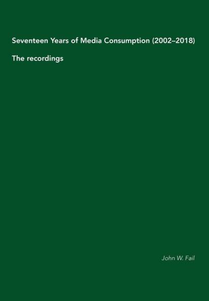 Seventeen Years of Media Consumption (2002-2018): The recordings