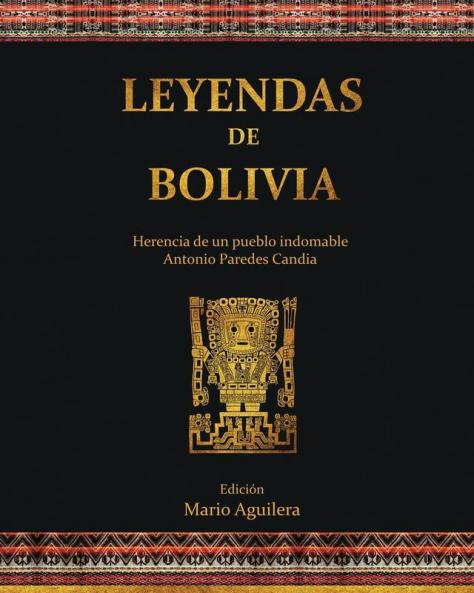 Leyendas de Bolivia: Herencia de un pueblo indomable