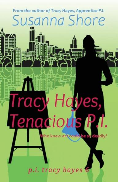 Tracy Hayes Tenacious P.I.: 6 (P.I. Tracy Hayes)