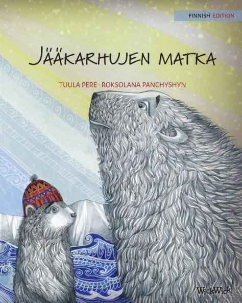 Jääkarhujen matka: Finnish Edition of The Polar Bears' Journey