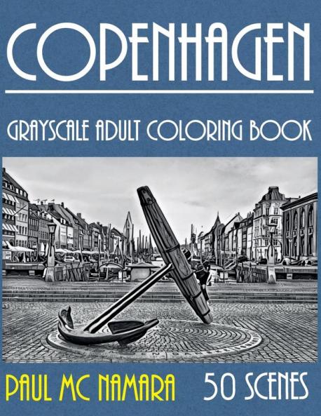 Copenhagen Grayscale: Adult Coloring Book: 3 (Grayscale Coloring Trips)