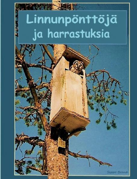 Linnnunpönttöjä ja harrastuksia