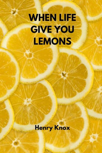 WHEN LIFE GIVE YOU LEMONS