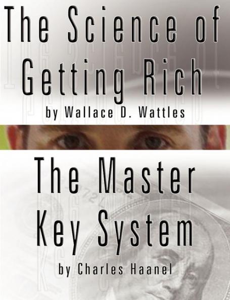 The Science of Getting Rich by Wallace D. Wattles  AND  The Master Key System by Charles Haanel