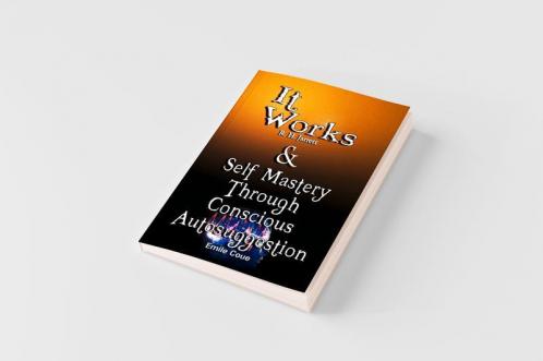 It Works by R. H. Jarrett AND Self Mastery Through Conscious Autosuggestion by Emile Coue