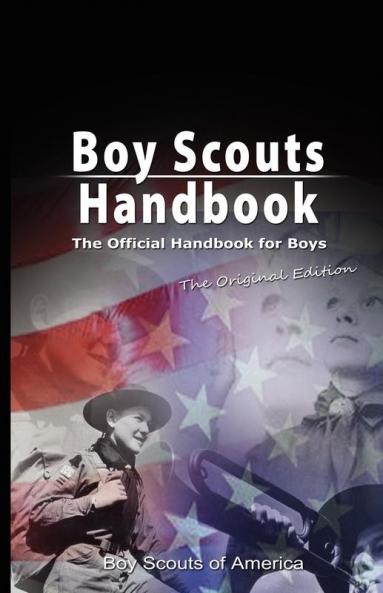 Boy Scouts Handbook: The Official Handbook for Boys the Original Edition