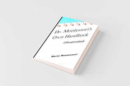 Dr. Montessori's Own Handbook - Illustrated