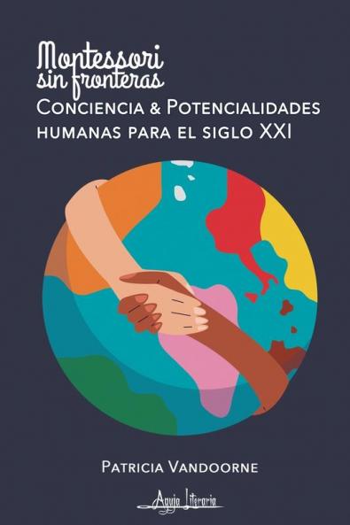 Montessori; Consciencia y potencialidades humanas para el siglo XXI