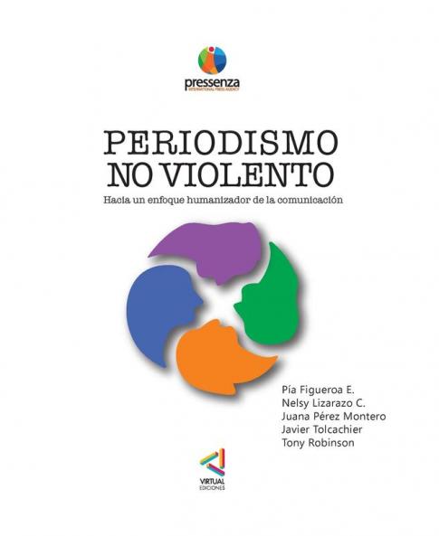 Periodismo No Violento Hacia Un Enfoque Humanizador De La Comunicación (Spanish Edition)
