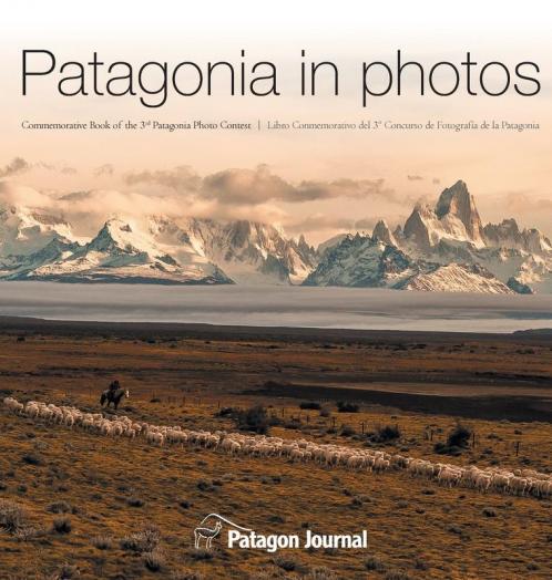 Patagonia in Photos: Commemorative Book of the Third Patagonia Photo Contest: 2